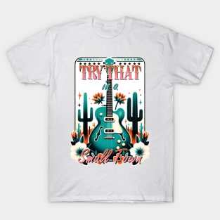 Try that guitar in a small town Retro Country Music Heartbeat Western Cowboy Cowgirl Gift T-Shirt